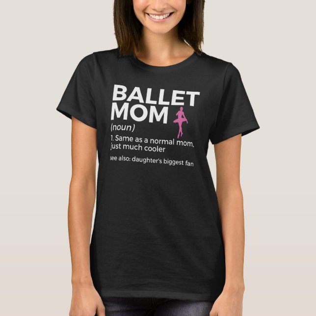 Ballet Mamma Definition Dotter's Biggest Fläkt Dan T Shirt (Framsida)