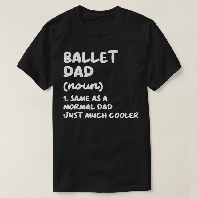 Ballet Pappa Definition Dance T Shirt (Design framsida)