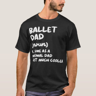 Ballet Pappa Definition Dance T Shirt