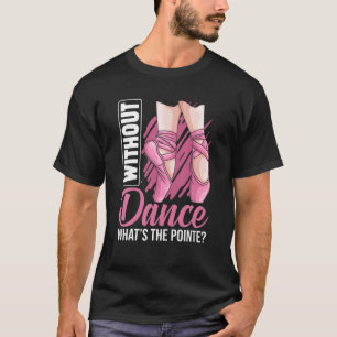Ballet Pointe Ballerina Ballet Dancer Apparel Girl T Shirt