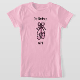 Ballet Tofflor Birthday Girl T-Shirt