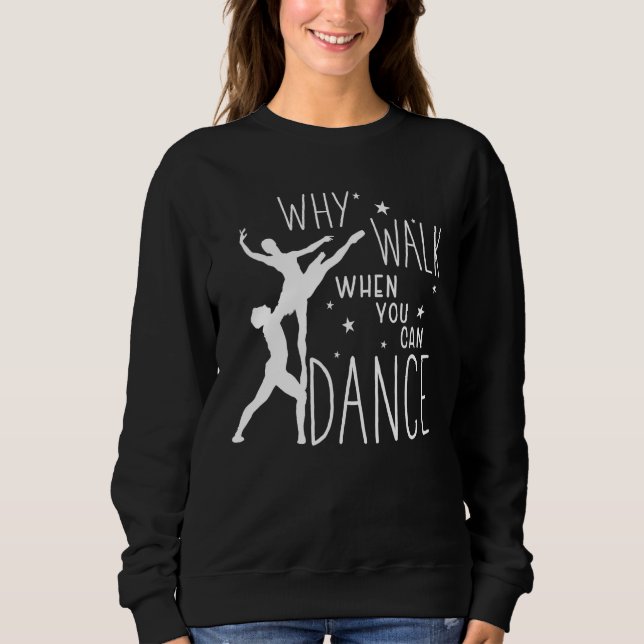 Ballet Why Walk When You Can Dance Ballerina T Shirt (Framsida)