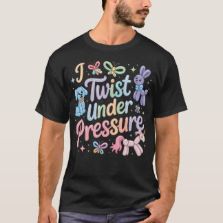 Ballongvridning Jag vrider under tryck Ballong T Shirt