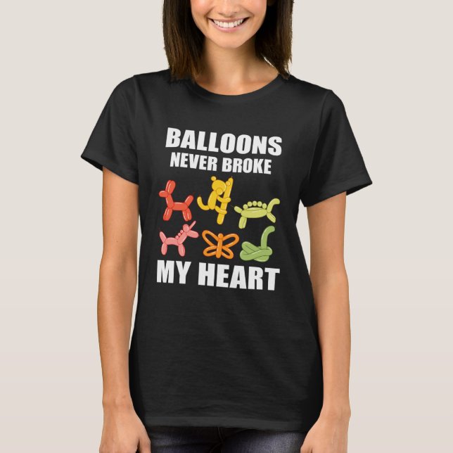 Balloon Artist Never Broke Balloon Twisting Balloo T Shirt (Framsida)