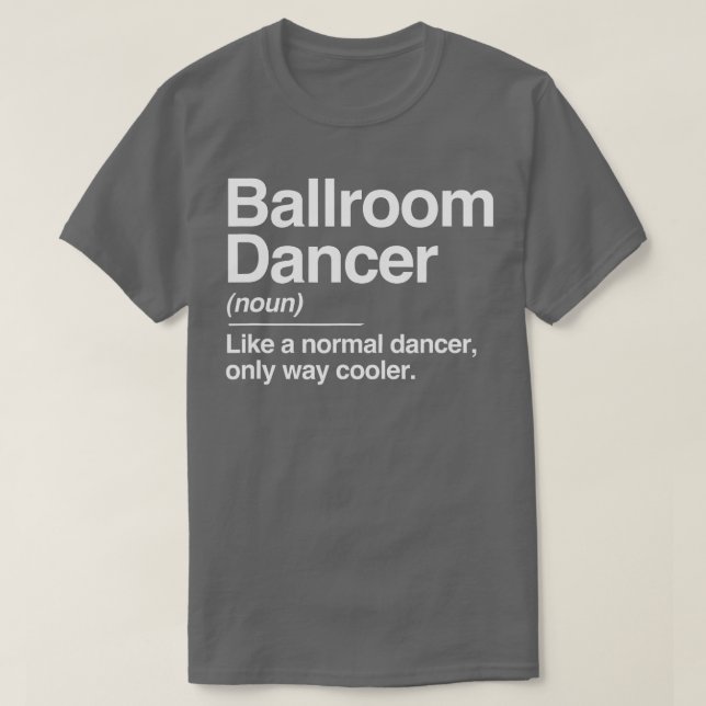 Ballroom Dancer Definition Normal Only Cooler Gift T Shirt (Design framsida)