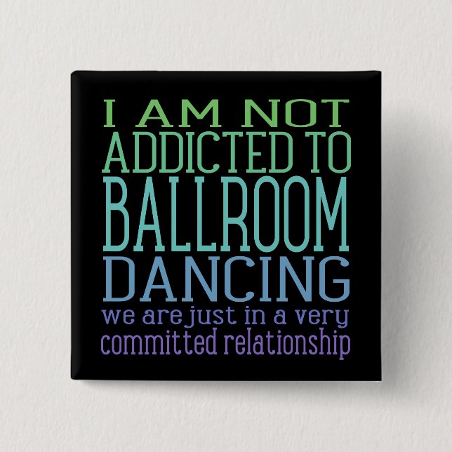 Ballroom Dancing Addiction | Humor Knapp (Framsida)