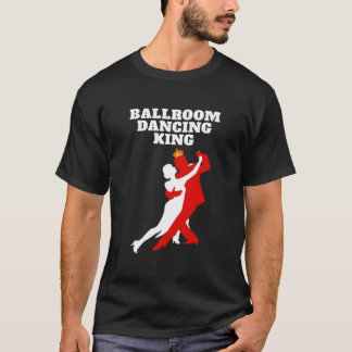 Ballroom Dancing King S Ballroom Dancing T Shirt