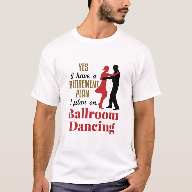 Ballroom Dancing Pension Plan Funny Dancer T Shirt (Framsida)