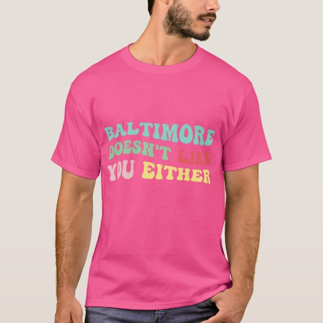 baltimore är inte som du heller t shirt (Framsida)