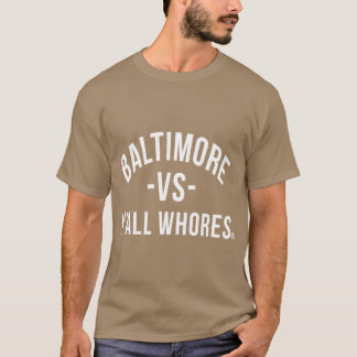 Baltimore Vs Yall Whores White letters funny T Shirt