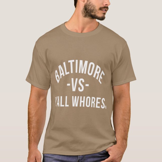 Baltimore Vs Yall Whores White letters funny T Shirt (Framsida)