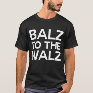 Balz till Walz T Shirt