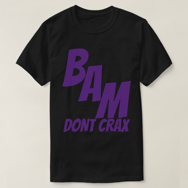 BAM DONT CRAX T SHIRT (Design framsida)