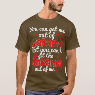 Bama Kärlek kan du inte få ut Alabama ur mig. T Shirt
