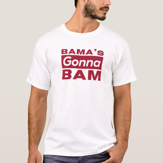 Bamas Gonna Bam Funny T Shirt (Framsida)