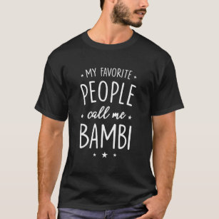 Bambi Gift med mina favoritfolk kallar mig Bambi T Shirt
