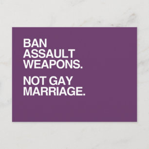 BAN ASSAULT WEAPONS NOT GAY MARRIAGE -.png Vykort