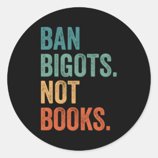 Ban Bigots Not Bokar Banned Bokar Bookish Libraria Runt Klistermärke