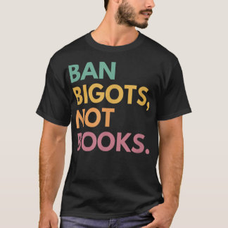 Ban bigots not Bokar, bannlyst Bokar T Shirt