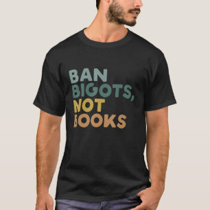 Ban Bigots Not Bokar Funny Bannad Bokar T Shirt