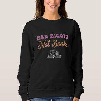Ban Bigots Not Books Read Banned Books Banned Book T Shirt