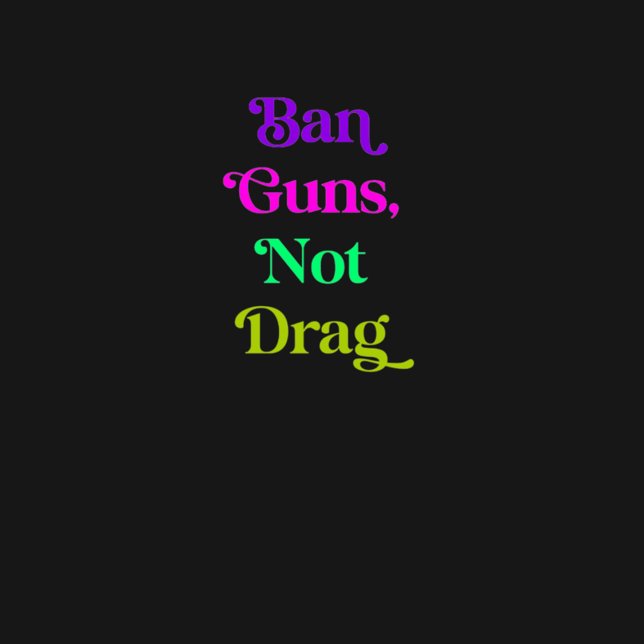 Ban Guns, inte Drag T Shirt (Skapare uppladdad)