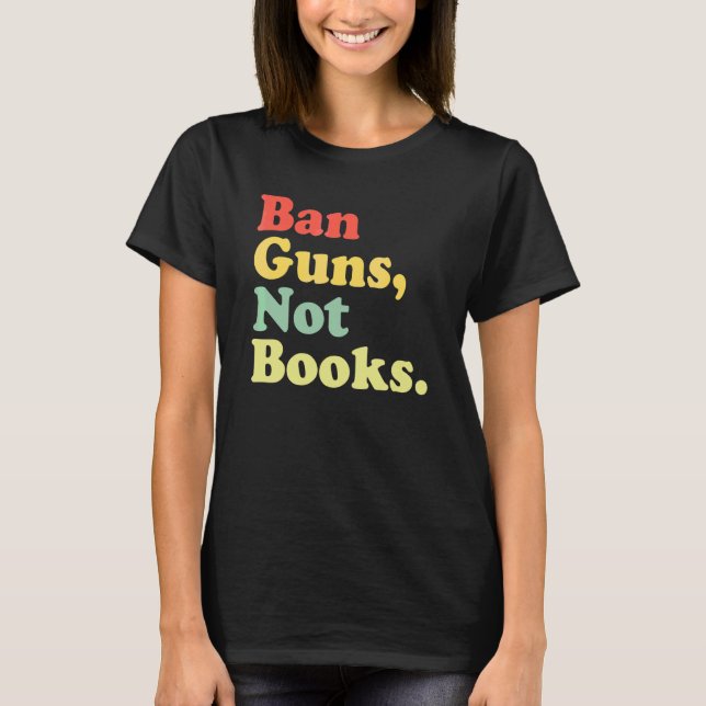 Ban Guns Not Bokar Retro Read Banned Bokar T Shirt (Framsida)