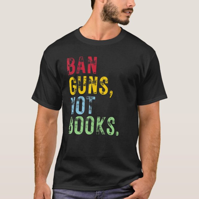 Ban Guns Not Bokar Stoppa Gun Violence Protection  T Shirt (Framsida)