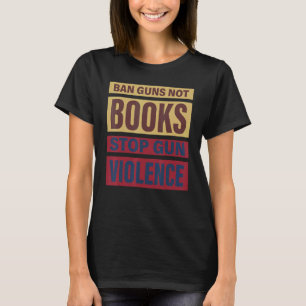 Ban Guns Not Bokar Stoppa skydd mot våld mot barn T Shirt