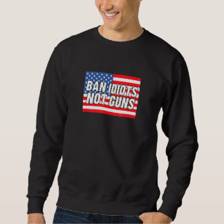 Ban Idiots Not Guns American Flagga Lång Ärmad Tröja