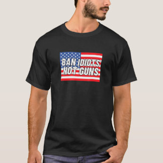 Ban Idiots Not Guns American Flagga T Shirt