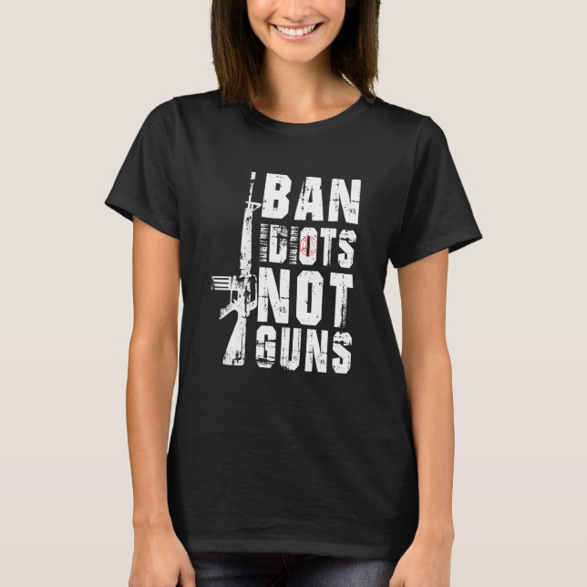 Ban Idiots Not Guns Offert 2:a ändringen T Shirt (Framsida)