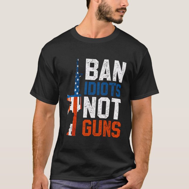 Ban Idiots Not Guns T Shirt (Framsida)