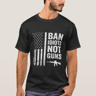 Ban Idiots Not Guns - USA flagga Pro Gun Quote 2nd T Shirt