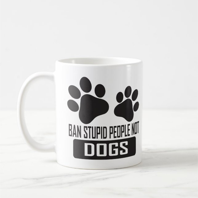 Ban Stupid People Not Hundar, lustiga citat hund ä Kaffemugg (Vänster)