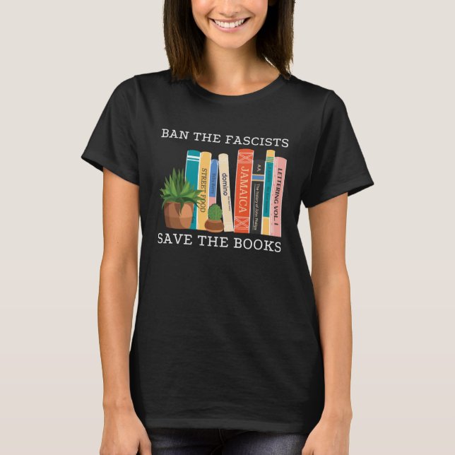Ban The Fascists Save The Books  Book  Worm Nerd T Shirt (Framsida)