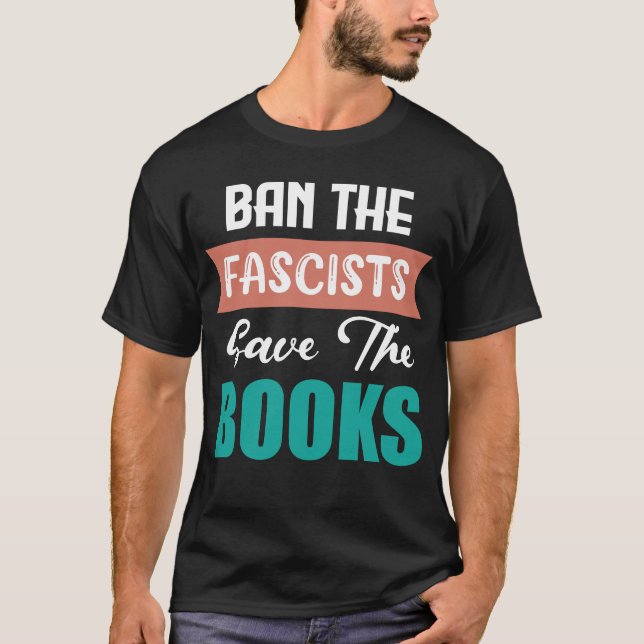 BAN THE FASCISTS SAVE THE BOOKS T SHIRT (Framsida)