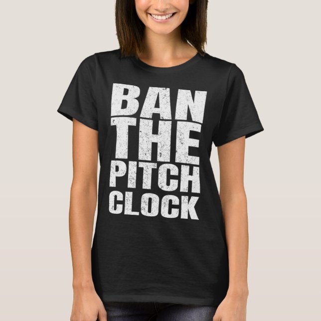Ban The Pitch Clock in Baseball 1 T Shirt (Framsida)