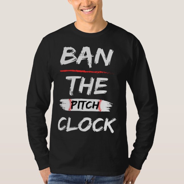 Ban The Pitch Clock in Baseball  Show Your Support T Shirt (Framsida)