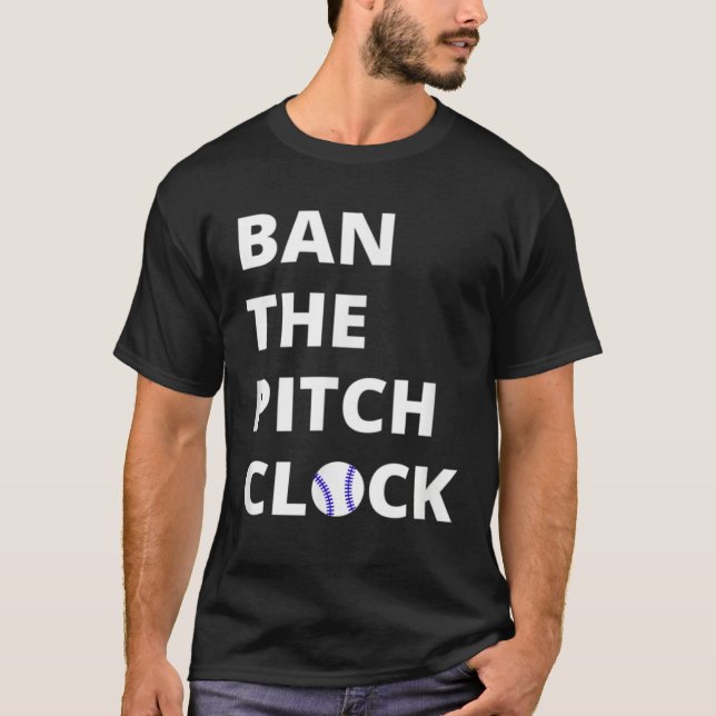 Ban The Pitch Clock in Baseball  Show Your Support T Shirt (Framsida)