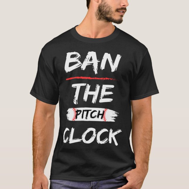Ban The Pitch Clock in Baseball  Show Your Support T Shirt (Framsida)