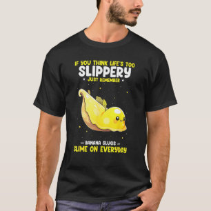 Banan Snigel Citat för Snigel Fångare och Snigel K T Shirt