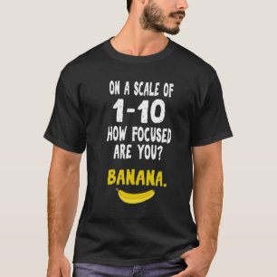 Banana ADHD Distrated Focus nerd roligt-gåva T Shirt