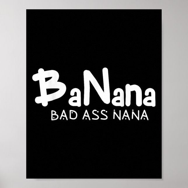 Banana Bad Nana Funny Grandma Mom Family Quote  Poster (Framsidan)
