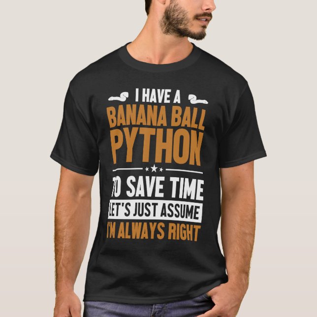 Banana Ball Python Let's Assume I'm Right Banana B T Shirt (Framsida)