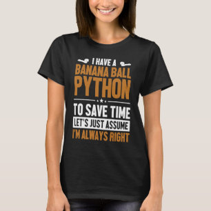Banana Boll Python Låt oss under förutsättning att T Shirt