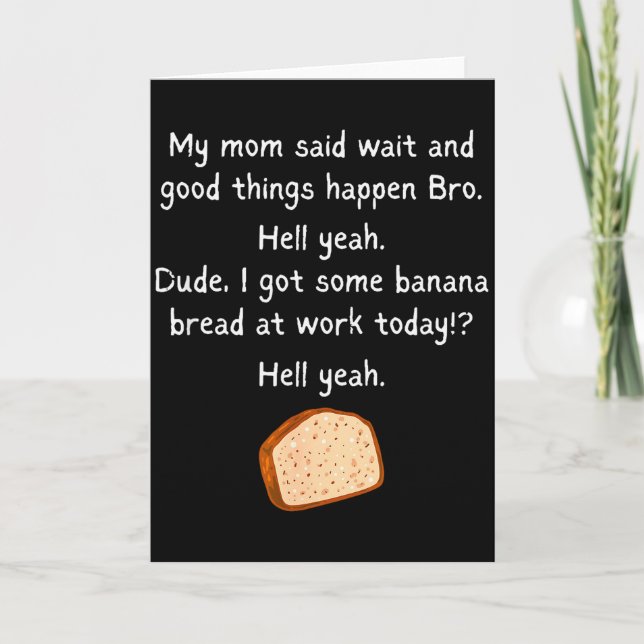 Banana Bread At Work Dude_ Hell Yeah! Funny Meme S Kort (Framsida)