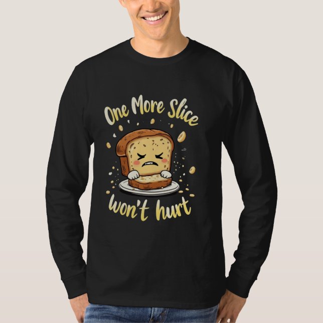 Banana Bread One More Slice Wonu2019t Ontr T Shirt (Framsida)