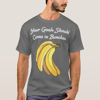 Banana dina mål bör ha Kom i tyska grönsaksbitar T Shirt