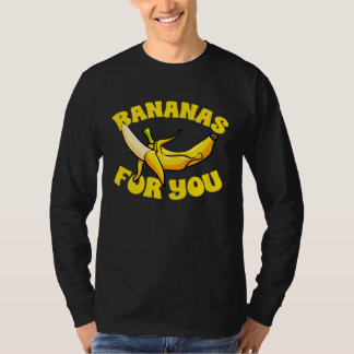 Banana Fruit  Bananas for you T Shirt